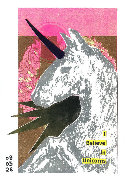 "I Believe in Unicorns" / 03/2026